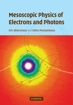 Mesoscopic Physics of Electrons and Photons - Akkermans, Eric, and Montambaux, Gilles