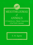 Mesotheliomas of Animals: A Comprehensive, Tabular Compendium of the World's Literature