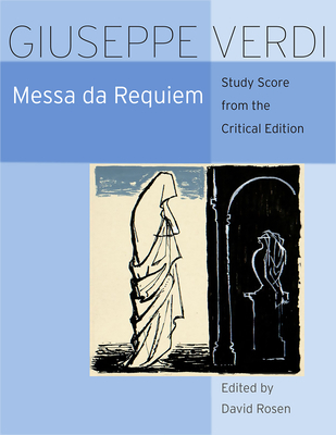 Messa Da Requiem: Critical Edition Study Score - Verdi, Giuseppe, and Rosen, David (Editor)