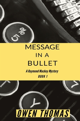 Message in a Bullet: A Raymond Mackey Mystery (Book 1) - Thomas, Owen