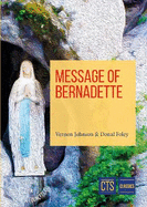 Message of Bernadette: Lourdes 2008 - 150th Anniversary of the Apparitions