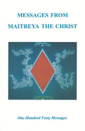Messages from Maitreya the Christ: One Hundred Forty Messages