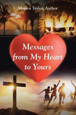 Messages from My Heart to Yours - Author, Monica Taylor