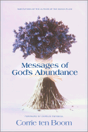 Messages of God's Abundance: Meditations by the Author of the Hiding Place - Ten Boom, Corrie