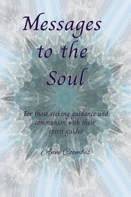 Messages to the Soul: For those seeking guidane and commnion with their spirit guides - Coombes, Anne