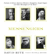 Messengers: Portraits of African American Ministers, Evangelists, Gospel Singers, and Other Messengers of the Word