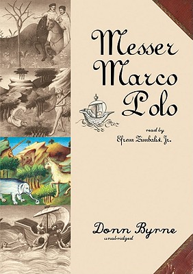 Messer Marco Polo Lib/E - Byrne, Donn, and Zimbalist, Efrem (Read by), and Rudnicki, Stefan (Director)