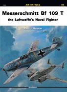 Messerschmitt BF-109 T: The Luftwaffe's Naval Fighter