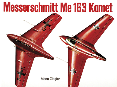 Messerschmitt Me 163 "Komet" Vol.I - Ziegler, Mano