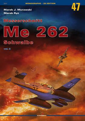 Messerschmitt Me 262 Schwalbe Vol. II - Murawski, Marek J., and Rys, Marek