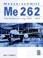 Messerschmitt Me 262: The Production Log 1941-1945