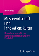 Messewirtschaft Und Innovationskultur: Herausforderungen Fr Eine Reprsentative Branche Und Ihre Kundschaft