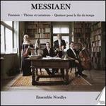 Messiaen: Fantasie; Thme et variations;  Quatuor pour la fin du temps