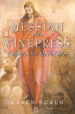 Messiah of the Wine Press: Christ and the Red Heifer - Boren, Karen, and Williams, Teri (Foreword by)