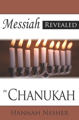 Messiah Revealed in Chanukah - Nesher, Hannah