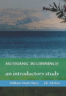 Messianic Beginnings: An Introductory Study