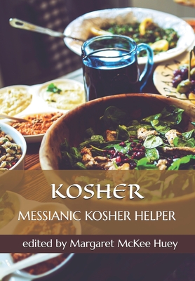 Messianic Kosher Helper - Huey, William Mark, and McKee, J K, and Huey, Margaret McKee