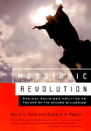 Messianic Revolution: Radical Religious Politics to the End of the Second Millennium