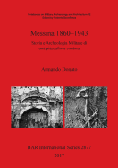 Messina 1860-1943: Storia e Archeologia Militare di una piazzaforte contesa