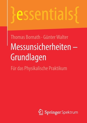 Messunsicherheiten - Grundlagen: F?r Das Physikalische Praktikum - Bornath, Thomas, and Walter, G?nter