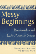 Messy Beginnings: Postcoloniality and Early American Studies
