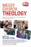 Messy Church Theology: Exploring the Significance of Messy Church for the Wider Church