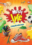 Messy lyfe: Living life with Jesus
