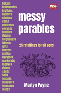 Messy Parables: 25 Retellings for All Ages