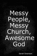 Messy People, Messy Church, Awesome God