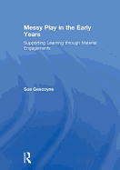 Messy Play in the Early Years: Supporting Learning Through Material Engagements