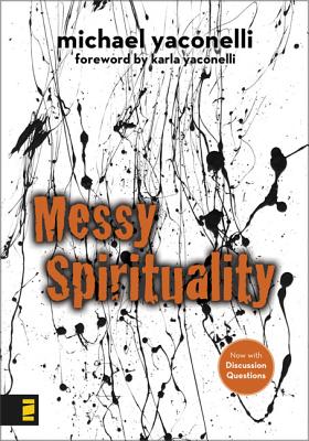 Messy Spirituality - Yaconelli, Michael