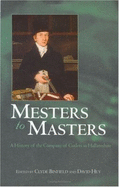 Mesters to Masters: A History of the Company of Cutlers in Hallamshire
