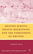Mestiz@ Scripts, Digital Migrations, and the Territories of Writing