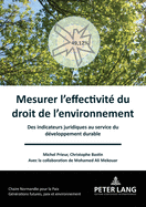 Mesurer l'effectivit? du droit de l'environnement: Des indicateurs juridiques au service du d?veloppement durable