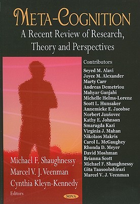 Meta-Cognition: A Recent Review of Research, Theory and Perspectives - Shaughnessy, Michael F (Editor), and Veenman, Marcel V J (Editor), and Kleyn-Kennedy, Cynthia (Editor)