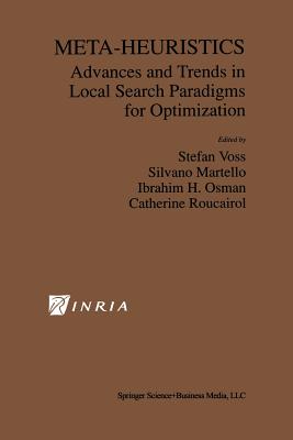 Meta-Heuristics: Advances and Trends in Local Search Paradigms for Optimization - Vo, Stefan (Editor), and Martello, Silvano (Editor), and Osman, Ibrahim H (Editor)