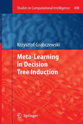 Meta-Learning in Decision Tree Induction - Gr bczewski, Krzysztof