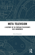 Meta Television: A History of Us Popular Television's Self-Awareness