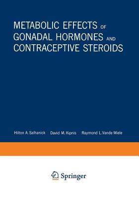 Metabolic Effects of Gonadal Hormones and Contraceptive Steroids - Salhanick, Hilton A