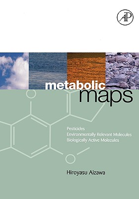 Metabolic Maps: Pesticides, Environmentally Relevant Molecules and Biologically Active Molecules - Aizawa, Hiroyasu