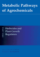 Metabolic Pathways of Agrochemicals: Part 1: Herbicides and Plant Growth Regulators