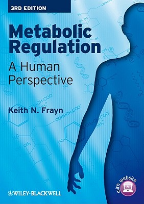 Metabolic Regulation: A Human Perspective - Frayn, Keith N, Professor, ScD, PhD