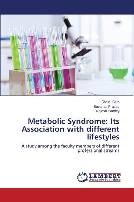 Metabolic Syndrome: Its Association with Different Lifestyles - Seth Shruti, and Prasad Suvarna, and Pandey Rajesh