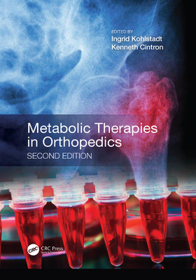 Metabolic Therapies in Orthopedics, Second Edition - Kohlstadt, Ingrid (Editor), and Cintron, Kenneth (Editor)