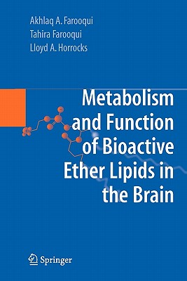 Metabolism and Functions of Bioactive Ether Lipids in the Brain - Farooqui, Akhlaq A., and Farooqui, Tahira, and Horrocks, Lloyd A.