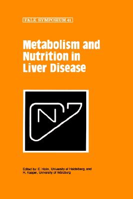 Metabolism and Nutrition in Liver Disease - Holm, E (Editor), and Kasper, H (Editor)