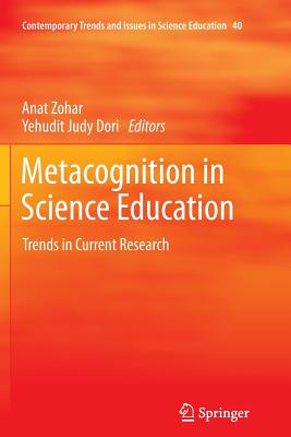 Metacognition in Science Education: Trends in Current Research - Zohar, Anat (Editor), and Dori, Yehudit Judy (Editor)