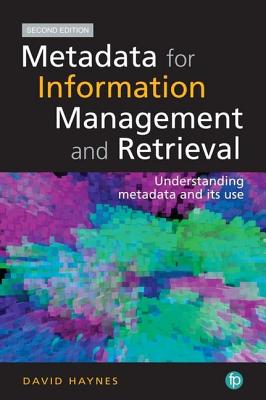 Metadata for Information Management and Retrieval: Understanding metadata and its use - Haynes, David