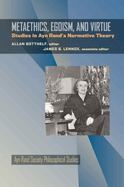 Metaethics, Egoism, and Virtue: Studies in Ayn Rand's Normative Theory