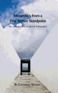 Metaethics from a First Person Standpoint: An Introduction to Moral Philosophy
